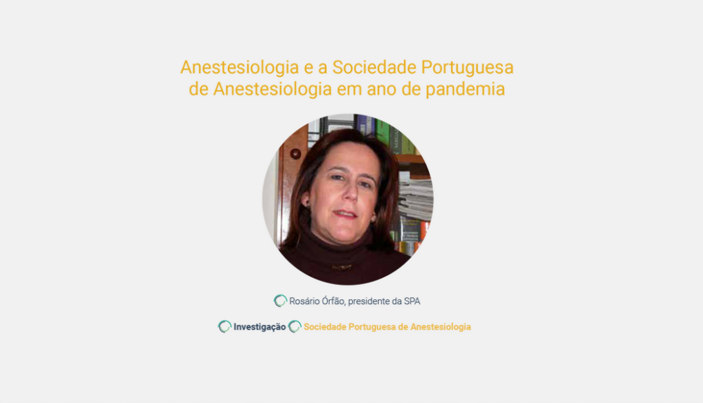 Entrevista: “Anestesiologia e a Sociedade Portuguesa de Anestesiologia em ano de pandemia”