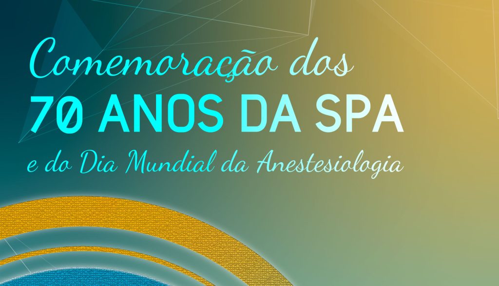 Comemoração dos 70 anos da SPA e do Dia Mundial da Anestesiologia, 25 outubro 2025, SRNOM